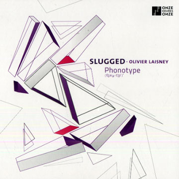 Phonotype: Slugged,Olivier Laisney