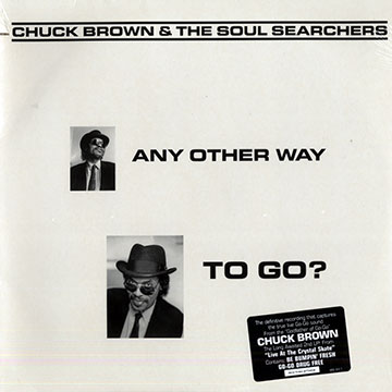 Any other way to go?,Chuck Brown ,  The Soul Searchers