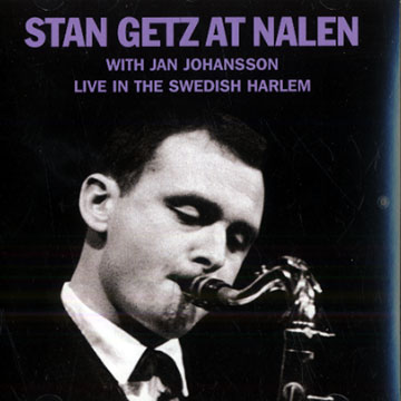 Stan Getz at Nalen: Live in the Swedish Harlem,Stan Getz