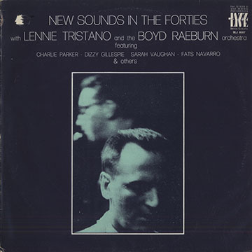 New sounds in the forties,Boyd Raeburn , Lennie Tristano