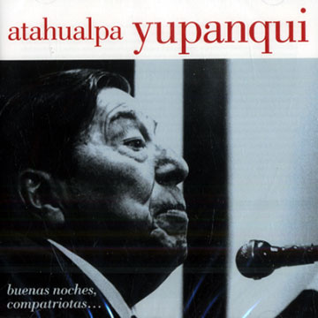 YUPANQUI, ATAHUALPA - Buenas Noches compatriotas... - CD