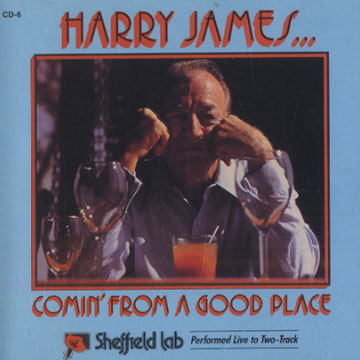 Comin' from a good place,Harry James
