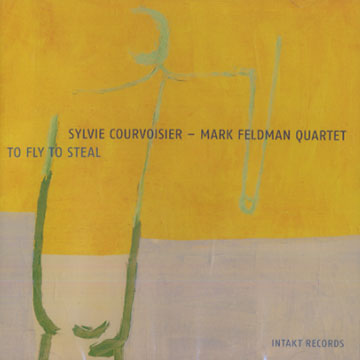 To fly to steal,Sylvie Courvoisier , Mark Feldman