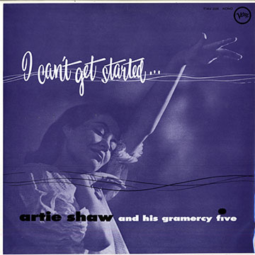 I can't get started,Artie Shaw