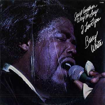 Just another way to say I love you,Barry White