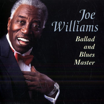 Ballad and blues master,Joe Williams
