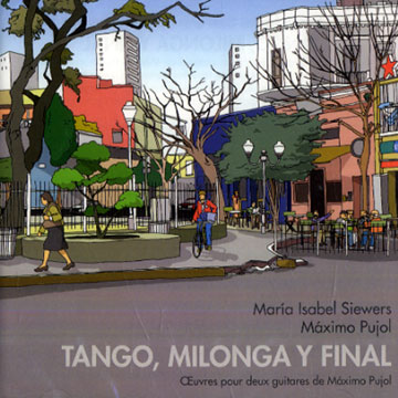 Tango, milonga y final (oeuvres pour deux guitares de Maximo Pujol),Maxime Pujol