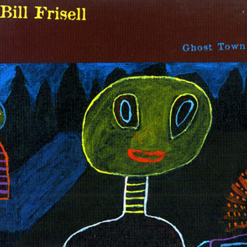 Ghost town,Bill Frisell
