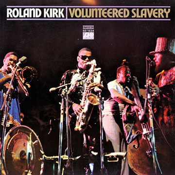 Volunteered slavery,Roland Rahsaan Kirk