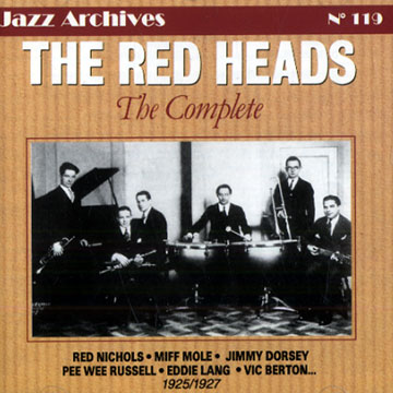 The Red Heads: the complete 1925/1927,Vic Berton , Jimmy Dorsey , Eddie Lang , Miff Mole , Red Nichols , Pee Wee Russell