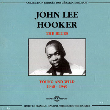 Young and Wild 1948 - 1949,John Lee Hooker