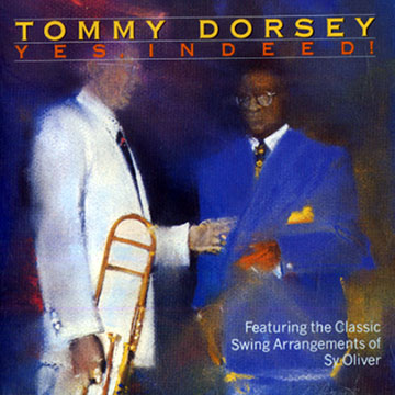 Yes, indeed!,Tommy Dorsey
