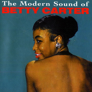 The modern sound of Betty Carter + Out there,Betty Carter
