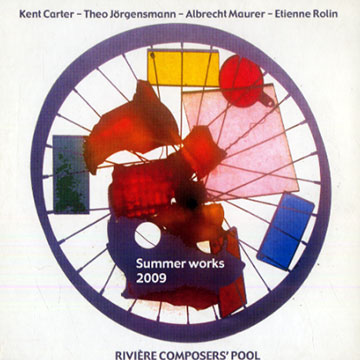 Riviere Composers'Pool Summer works 2009,Kent Carter , Theo Jorgensmann , Albrecht Maurer , Etienne Rolin