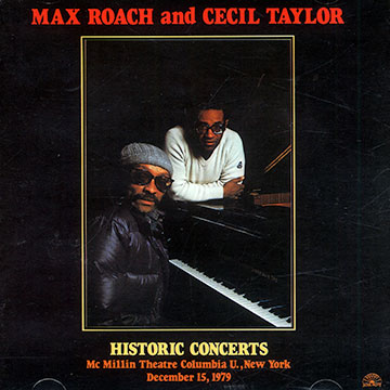 Historic concerts - Mc Millin Theater Columbia U., New York December 15, 1979,Max Roach , Cecil Taylor