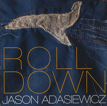 Roll down,Jason Adasiewicz