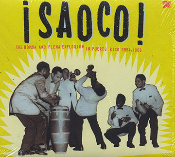 ! Saoco !  The bomba and plena explosion in Puerto Rico 1954-1966, Various Artists