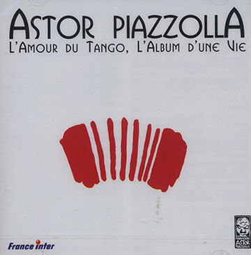 L'amour du Tango, l'album d'une vie,Astor Piazzolla