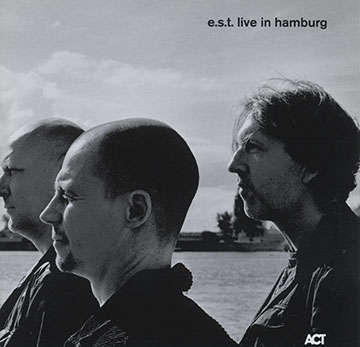 e.s.t Live in Hamburg,Esbjorn Svensson