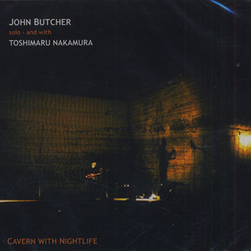 Cavern with nightlife,John Butcher , Toshimaru Nakamura
