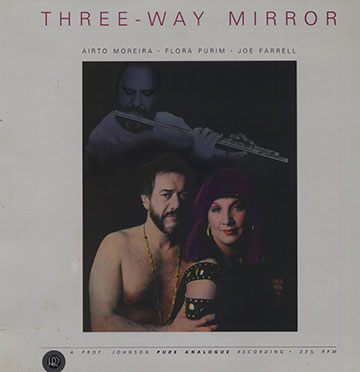 three way mirror,Joe Farrell , Airto Moreira , Flora Purim