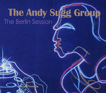 The Berlin session,Andy Sugg