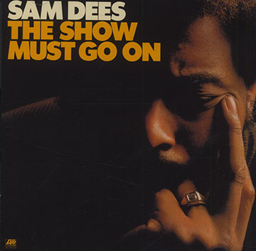 The show must go on,Sam Dees