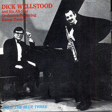 Plus the blue three,Dick Wellstood