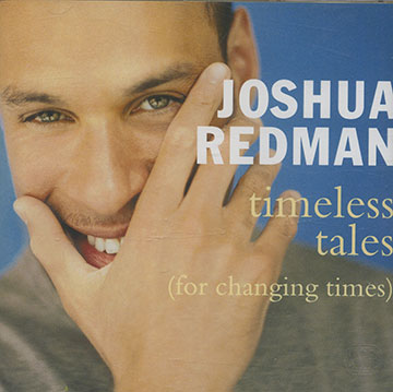 Timeless tales ( for changing times),Joshua Redman