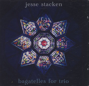 Bagatelles for trio,Jesse Stacken