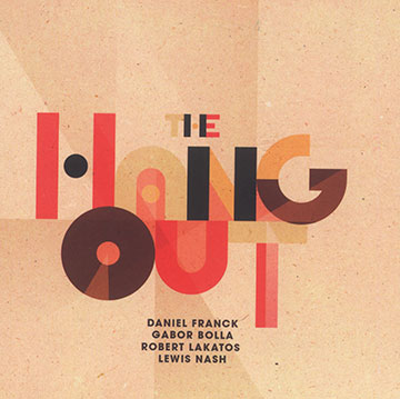 The hangout,Gabor Bolla , Daniel Franck , Robert Lakatos , Lewis Nash