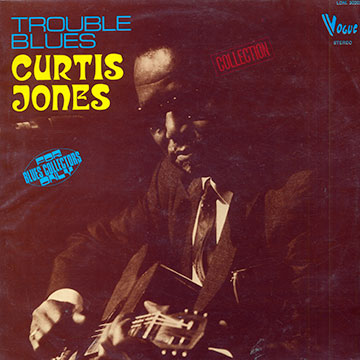 Trouble blues,Curtis Jones