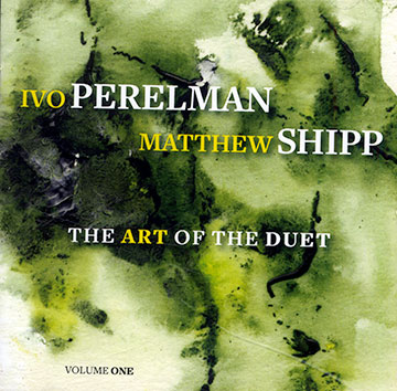 The art of the duet vol.1,Ivo Perelman , Matthew Shipp
