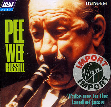 Take me to the land of jazz,Pee Wee Russell