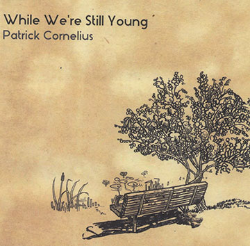 While we're still young,Patrick Cornelius