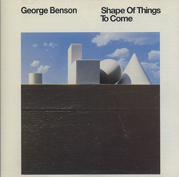 Shape of things to come,George Benson