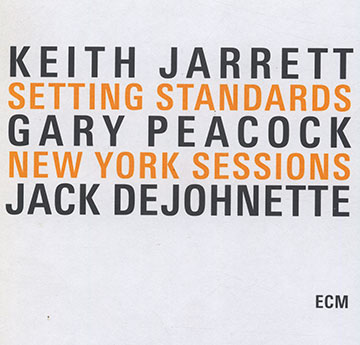 Setting standards    New York sessions,Jack DeJohnette , Keith Jarrett , Gary Peacock