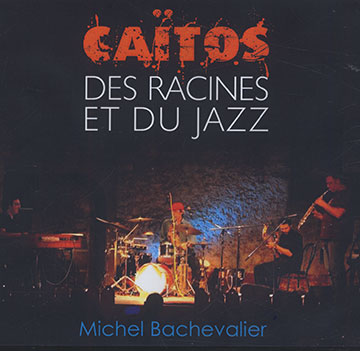 Catos - Des Racines et du Jazz,Michel Bachevalier