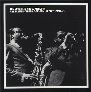 The complete Argo/Mercury Art Farmer/Benny Golson/Jazztet Sessions,Art Farmer , Benny Golson