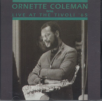 LIVE AT THE TIVOLI '65,Ornette Coleman