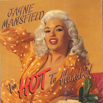 Too HOT To Handle !,Jayne Mansfield