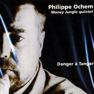 danger  Tanger, Money Jungle Quintet , Philippe Ochem