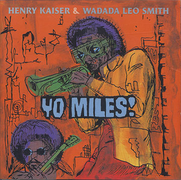 YO MILES !,Henry Kaiser , Wadada Leo Smith