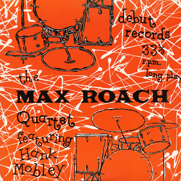 The Max Roach quartet featuring Hank Mobley,Max Roach