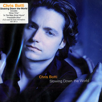 slowing down the world,Chris Botti