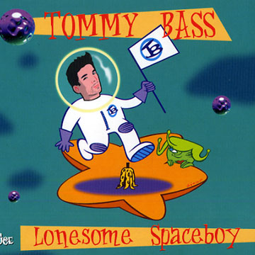 Lonesome Spaceboy,Tommy Bass