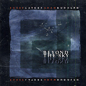 beyond the sky,Yusef Lateef , Adam Rudolph