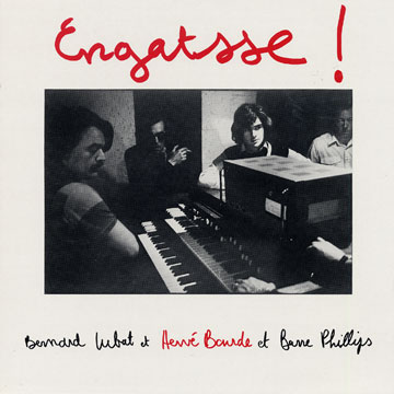 Bernard Lubat Et Hervé Bourde Et Barre Phillips - Engatsse ! Bernard Lubat Et Hervé Bourde Et Barre Phillips - Engatsse !