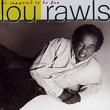 it's supposed to be fun,Lou Rawls