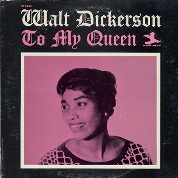 To my queen,Walt Dickerson